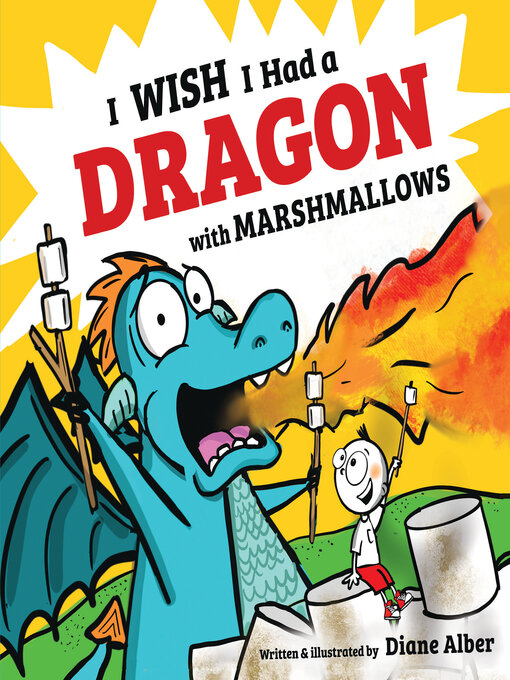 Title details for I Wish I Had a Dragon With Marshmallows by Diane Alber - Available